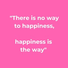 there is no way to happiness