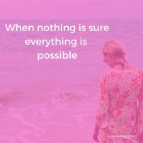 when nothing is sure